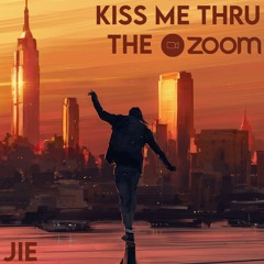 Kiss Me Thru The Zoom