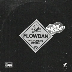 [FREE DL] Welcome To London - Flowdan (bullet tooth Bootleg)