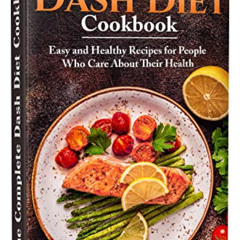 [Access] EPUB 📗 The Complete Dash Diet Cookbook: Easy and Healthy Recipes for People