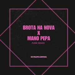 Brota no NOVA / Mano Pepa  (FUNK LIGHT) [DJ FELIPE LUSTOSA]