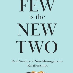 DOWNLOAD❤️(PDF)⚡️ A Few is the New Two Real Stories of Non-Monogamous Relationships
