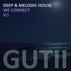 Deep & Melodic House ( We Connect ) V.1
