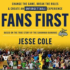 [Get] PDF 📚 Fans First: Change the Game, Break the Rules & Create an Unforgettable E