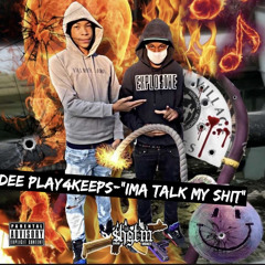 DEE Play4Keeps- Ima Talk My Shit