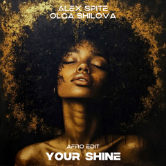 Alex Spite, Olga Shilova - Your Shine (Afro Edit)