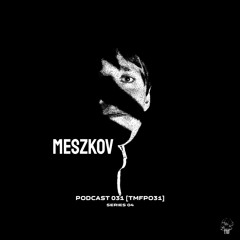 PODCAST: Series 4 [TMFP031] - MESZKOV
