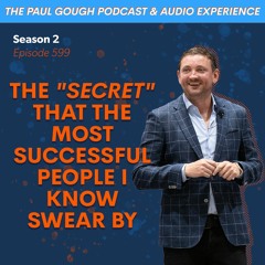 The "Secret" That The Most Successful People I Know Swear By | Episode 599