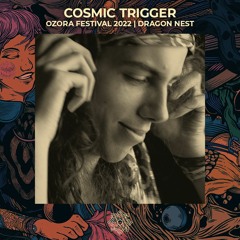 Cosmic Trigger @ Ozora 2022 | Dragon Nest