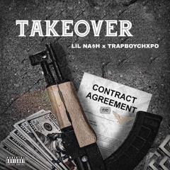 Takeover - Lil Na$h ft. Trapboychxpo