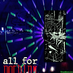 all for nothing
