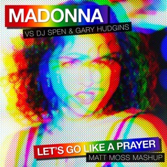 Let's Go Like A Prayer (Madonna vs DJ Spen & Gary Hudgins)