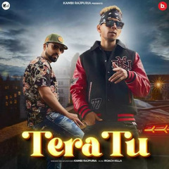 Tera Tu - Kambi Rajpuria