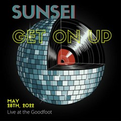 Sunsei | Get on Up May 28th 2022 | LIVE @ The Goodfoot