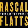 poster of Rascal Flatts Yours If You Want It song