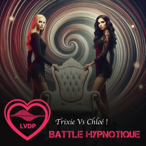 Extrait hypnose érotique - Battle hypnotique Trixie VS Chloé