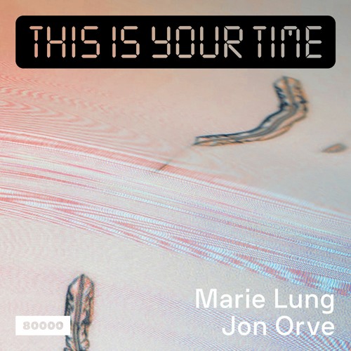 This Is Your Time! Vol.18 - Marie Lung and Jon Orve