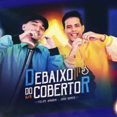 Felipe Amorim e João Gomes  Debaixo do Cobertor ( LUUUK Remix )