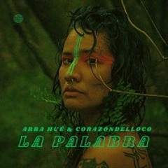 PREMIERE | La Palabra | CORAZONDELLOCO (feat Arra Hué)