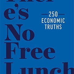 [ACCESS] EBOOK 🗂️ There's No Free Lunch: 250 Economic Truths by  David L. Bahnsen PD