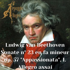 Ludwig van Beethoven Sonate n° 23 en fa mineur op. 57 "Appassionata", I. Allegro assai