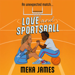 Love And Sportsball, By Meka James, Read by Lauryn Nichols and Marcella Cox