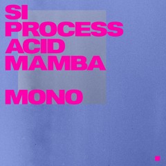 SI Process, Acid Mamba - Mono