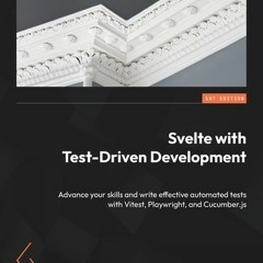 Download EPUB Svelte with Test-Driven Development: Advance your skills and write effective automated