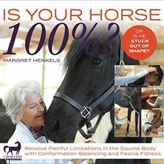 kindle Is Your Horse 100%?: Resolve Painful Limitations in the Equine Body with