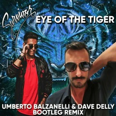 Survivor - Eye Of The Tiger (Umberto Balzanelli & Dave Delly Bootleg Remix) FREE DOWNLOAD