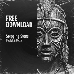 Bautek & Botto - Stepping Stone [FREE DOWNLOAD]