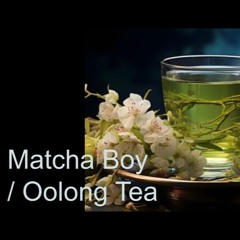 Matcha Boy - Oolong Tea | Chillout House 124bpm
