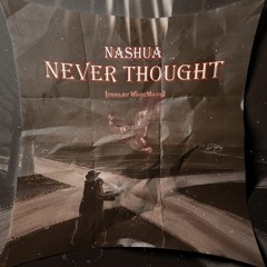 Never Thought [prod.whiteMayo] (freestyle)