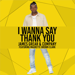 I Wanna Say Thank You (feat. Maurette Brown Clark)