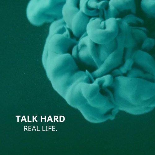 Talk Hard - Real Life e.p.
