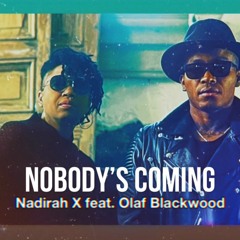 Nadirah X- Nobody's Coming  feat. Olaf Blackwood