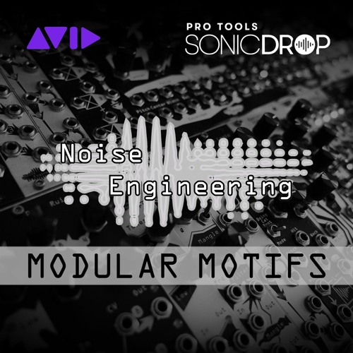 Stream Pro Tools Sonic Drop — Noise Engineering Modular Motifs