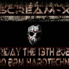 Scream-X - @ Friday The 13th 2020 (180 BPM Hardtechno)