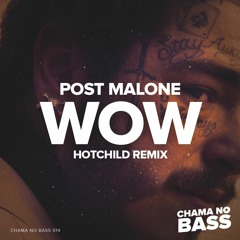 Post Malone - Wow (Hotchild Remix) [FREE DOWNLOAD]