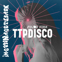 IMGONNAGETYOUBACK (MAJOR VIBES TTPDISCO REMIX)