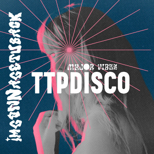 IMGONNAGETYOUBACK (MAJOR VIBES TTPDISCO REMIX)
