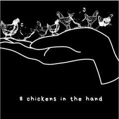 8 Chickens in the Hand