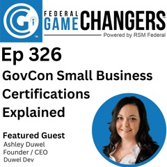 Ep 326: GovCon Small Business Certifications Explained