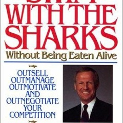 *PDF/KINDLE)DOWNLOAD Swim with the sharks without being eaten alive 'Full_[Pages]'