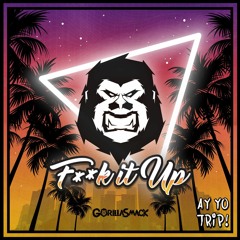 Gorilla Smack - F**k It Up [Dubstep N Trap Premiere]