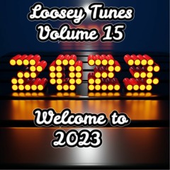 Loosey Tunes Vol. 15 -  Welcome To 2023
