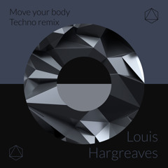 Louis Hargreaves- Move Your Body (Techno Bootleg)**Free Download**