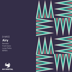 D-MICE - Airy (Frank Savio Remix) [AH Digital] | Release: 24-10-25