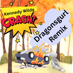 Kennedy Wilde Crash Dragonsgurl Remix