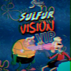 SLUICE - SULFUR VISION (VIP)[500 freebie]