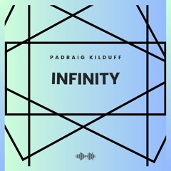 Premiere: Padraig Kilduff - Infinity [Free Download]
